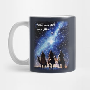 Wise men still seek Him Mug